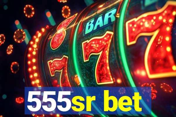 555sr bet